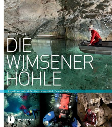 Die Wimsener Höhle: Expedition in die tiefste Unterwasserhöhle Deutschlands