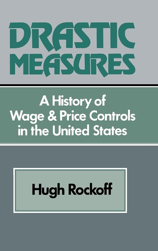 Drastic Measure: A History of Wage and Price Controls in the United States (Studies in Economic History and Policy: USA in the Twentieth Century)