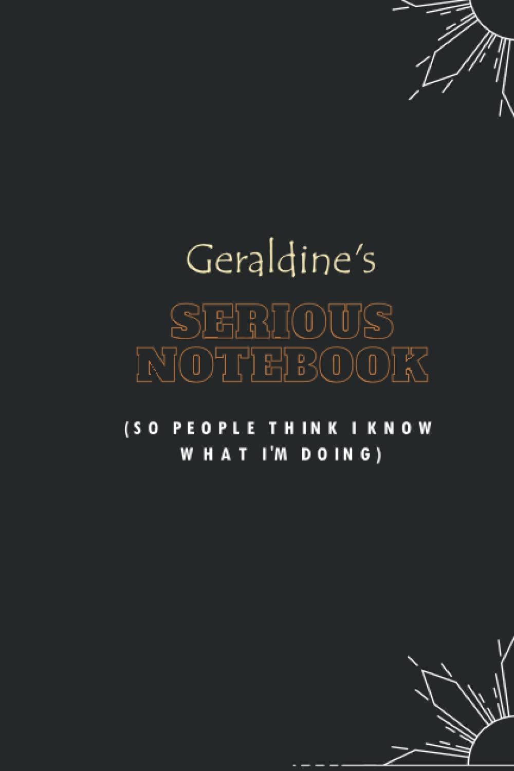 Geraldine's serious notebook: Name Lined Notebook Gift for Women & Girls Named Geraldine | 6x9 Inches , 120 Pages , Matte Finish
