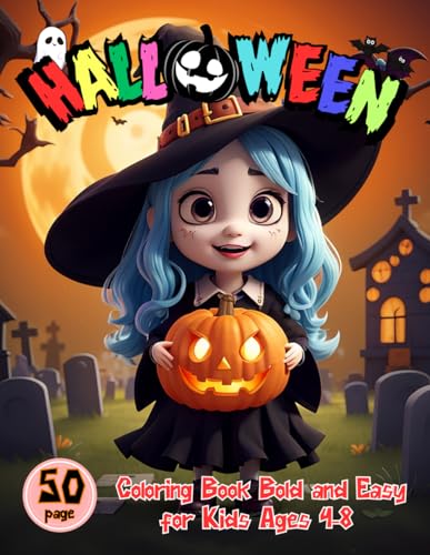 Halloween Coloring Book Bold and Easy for Kids Ages 4-8: 50 Spooktacular Pages To Color, For Boy and Girl with Scary Creatures and Cute, Use Marker Pens