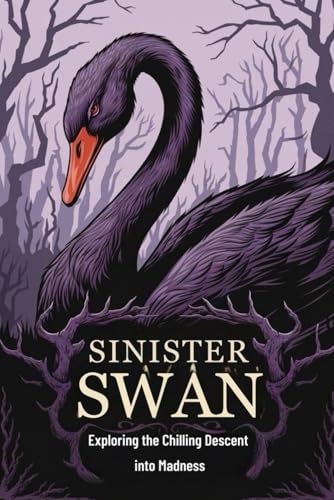 Sinister Swan: Exploring the Chilling Descent into Madness