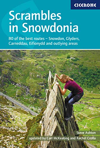 Scrambles in Snowdonia: 80 of the best routes - Snowdon, Glyders, Carneddau, Eifionydd and outlying areas