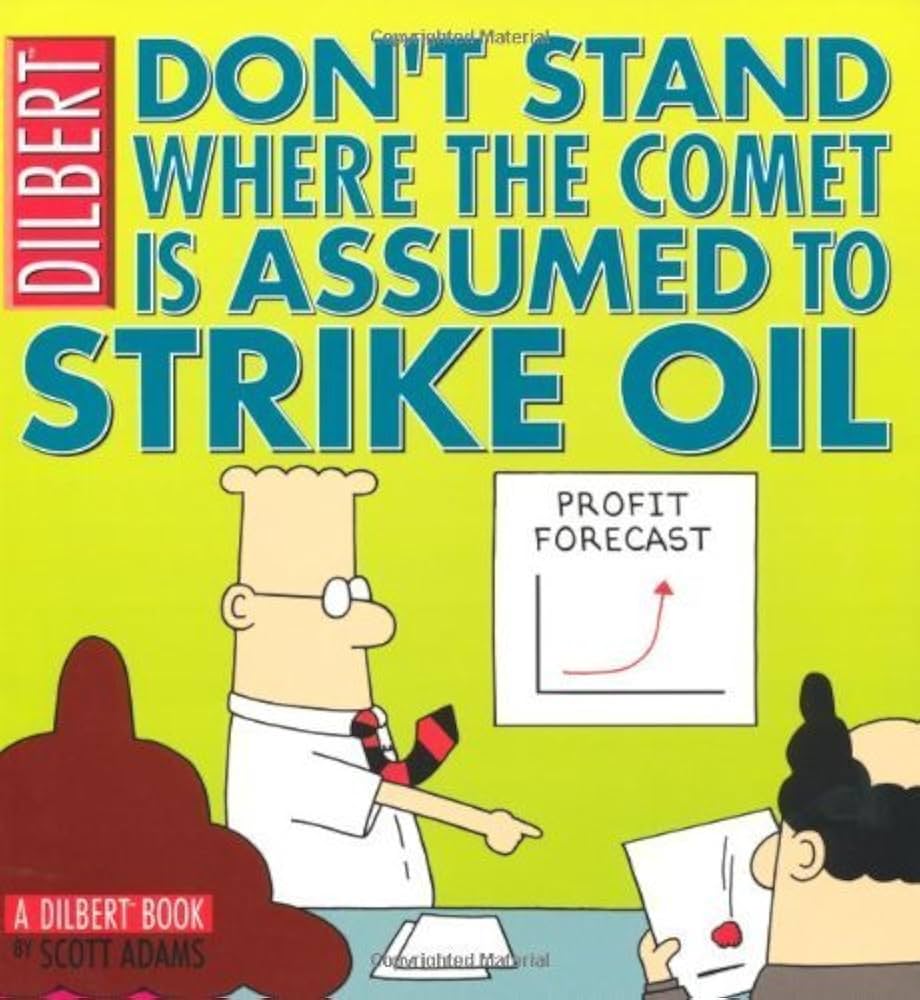Dilbert : Don't Stand Where the Comet Is Assumed to Strike Oil