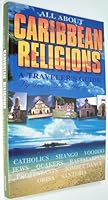 All About Caribbean Religions: A Traveler's Guide 0965778010 Book Cover