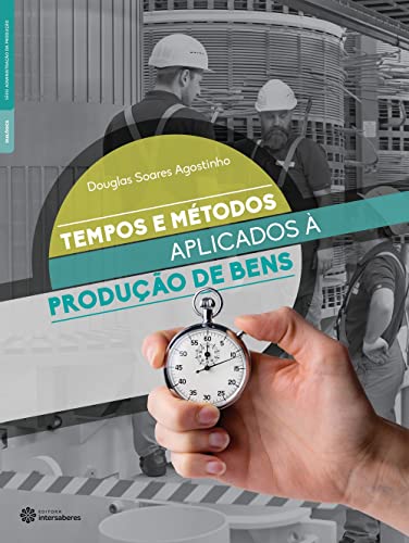 Tempos e métodos aplicados à produção de bens