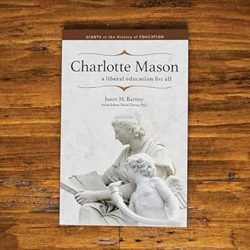Charlotte Mason: A Liberal Education for All