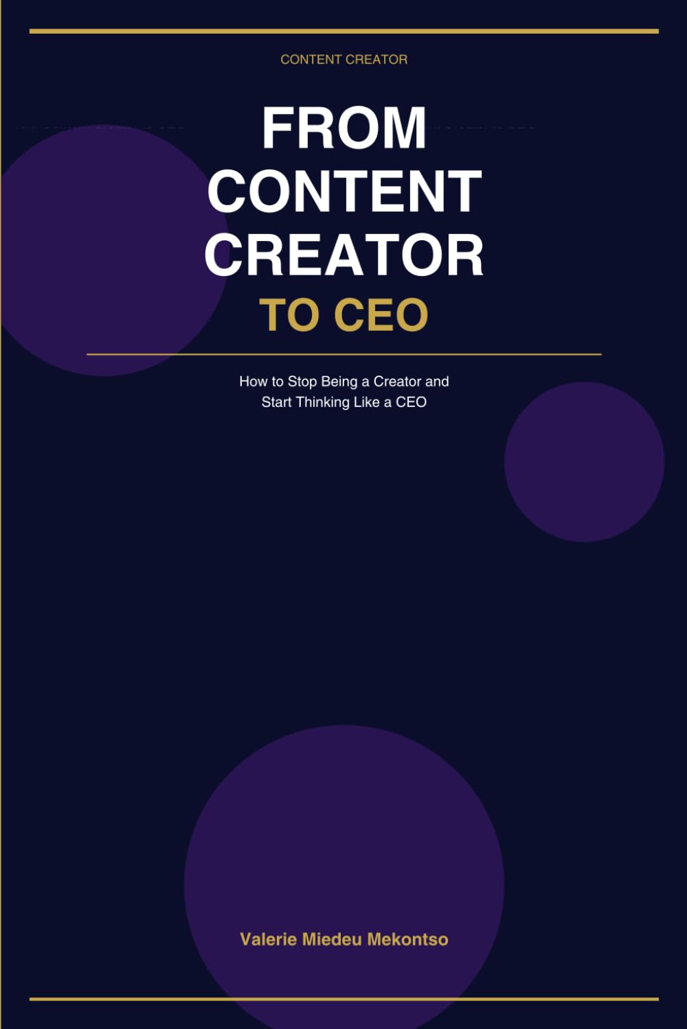 From Content Creator to CEO: "How to Stop Being a Creator and Start Thinking Like a CEO"