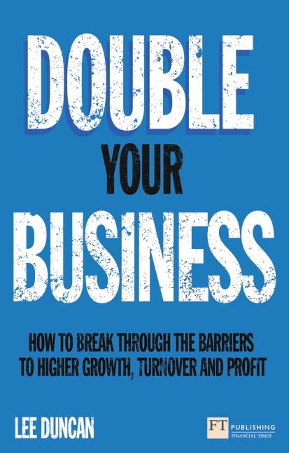 Buy Double Your Business: How to Break Through the Barriers to Higher Growth, Turnover and Profit (Financial Times Guides) — BookShops.in