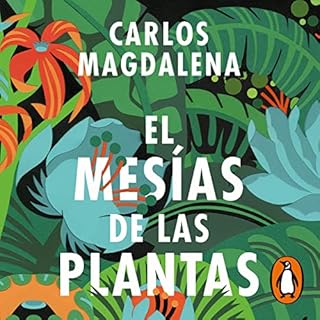 El mesías de las plantas [The Plant Messiah] Audiolibro Por Carlos Magdalena, Belén Urrutia Domínguez ar
