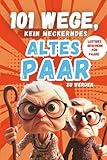 101 Wege, kein meckerndes altes Paar zu werden: Der etwas andere Beziehungsratgeber für alle Paare, die noch nicht aufgegeben haben – lustiges Geschenk für Paare