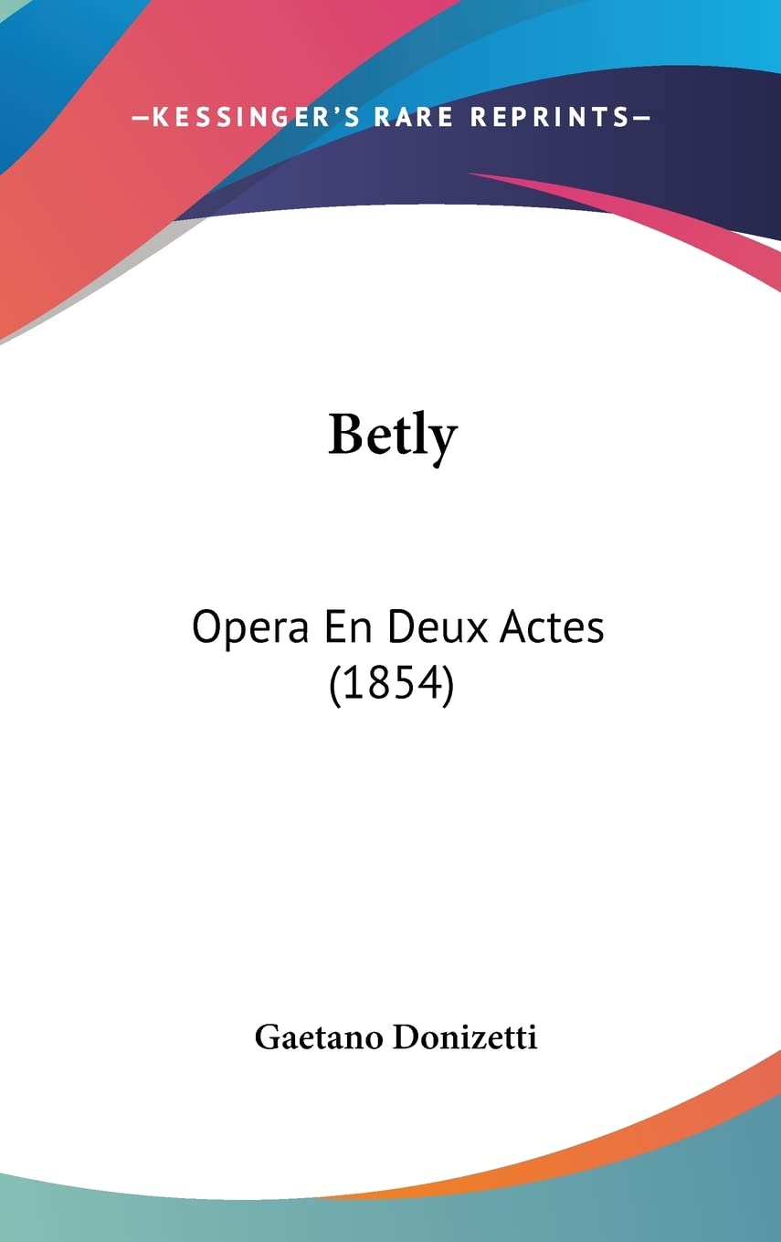 Betly: Opera En Deux Actes (1854)