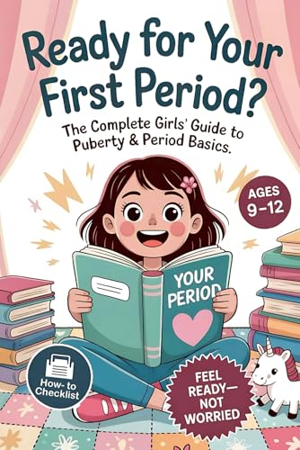 Image of Ready For Your First Period?: The Complete Girls' Guide to Puberty & Period Basics-Simple Steps, Supplies & a Day-One Plan (Ages 9-12)
