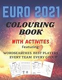 Euro 2021 Colouring Book With Activities: Football Soccer Coloring book for Kids and Adults. Features Colouring in Best Players, Every team, Every ... Flags. Perfect Gift for Children and Adults.
