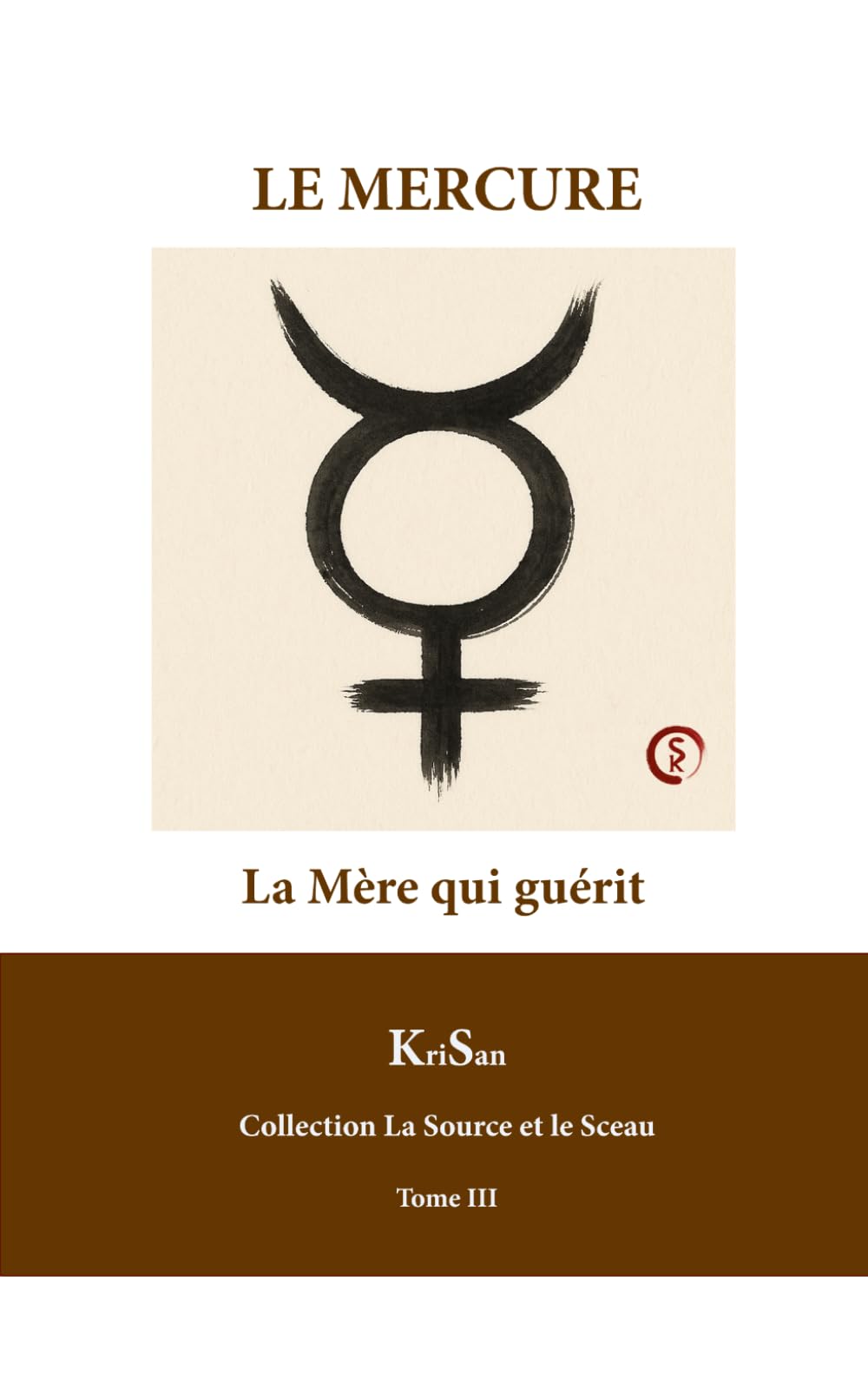 LE MERCURE: La Mère qui guérit (La Source et le Sceau)