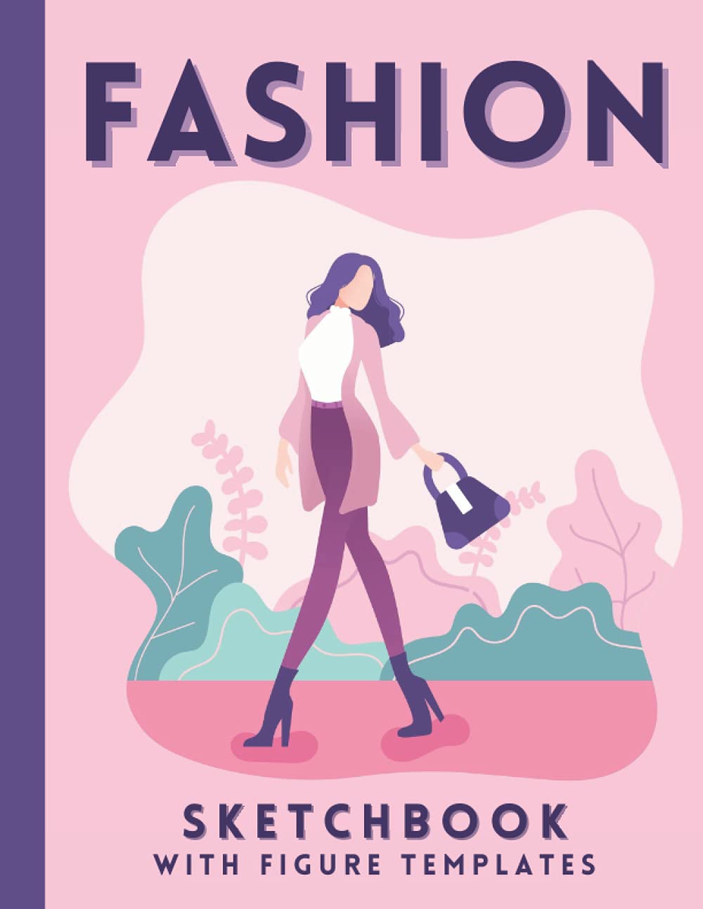 Fashion Sketchbook With Figure Templates: 430 Large Female Figure Templates With 14 Different Poses For Sketching Your Fashion Design Styles And Creating Your Portfolio
