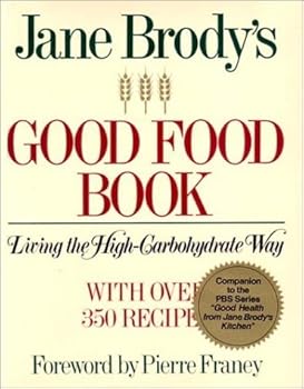Jane Brody's Good Food Book: Living the High-Carbohydrate Way by Jane E. Brody (1990-01-01)