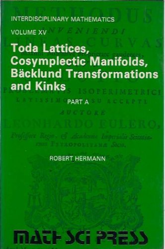 Buy Toda Lattices, Cosymplectic Manifolds, Baecklund Transformations and Kinks (Interdisciplinarymathem Atics Series, No 15/Part A) — BookShops.in