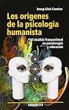  LOS ORÍGENES DE LA PSICOLOGÍA HUMANISTA: El Análisis Transaccional en psicoterapia y educación: 70 (Educar)