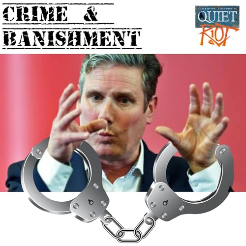 Crime and Banishment: A broken justice system, and hard Labour for Starmer