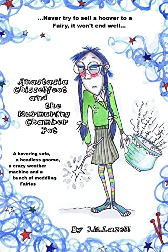 Anastasia Chisselfoot and the Murmuring Chamber Pot (The Chisselfoot Adventures)