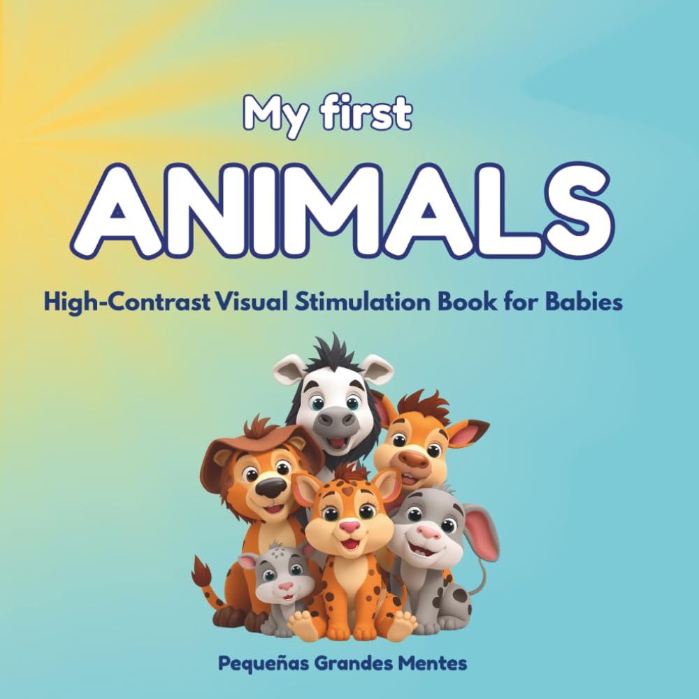 My First Animals: High-Contrast Visual Stimulation Book for Babies