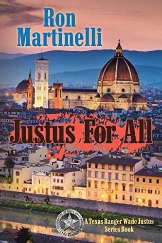 Justus For All : A Texas Ranger Wade Justus Series - Book 2