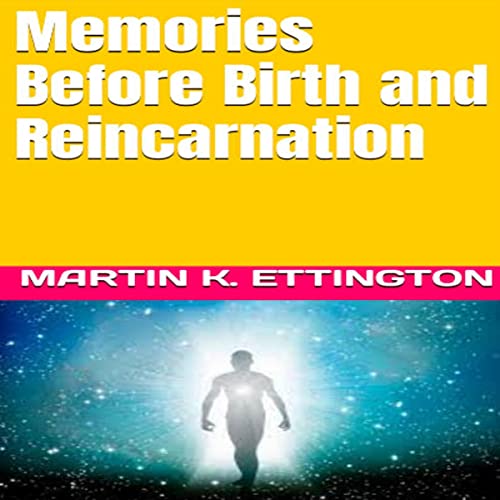 Memories Before Birth and Reincarnation by Martin K. Ettington episode artwork