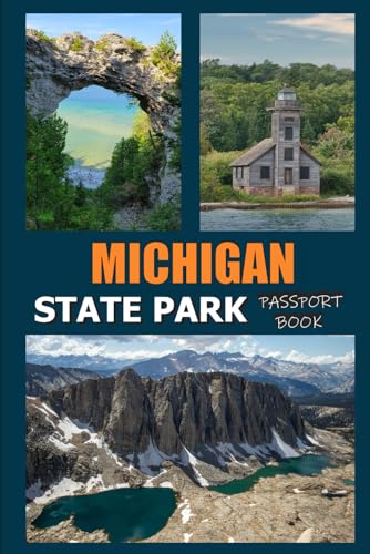 Michigan State Park Passport Book: If You Are Even Thinking About Visiting State National Parks Or Any Of The Other National Park Service Sites, Then This Book Is Right For You!