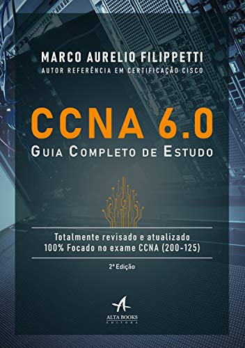 Ccna 6.0: guia completo de estudo – 2ª edição:
