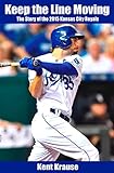 Keep the Line Moving: The Story of the 2015 Kansas City Royals