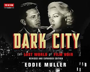 Book cover Dark City: The Lost World of Film Noir (Revised and Expanded Edition) (Turner Classic Movies)