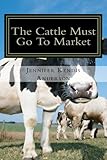 The Cattle Must Go To Market (English Edition)