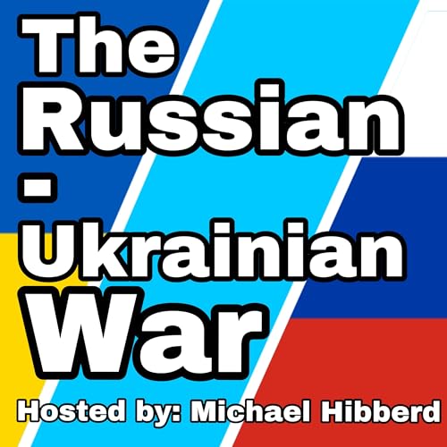 The Russian-Ukrainian War (Hosted by: Michael Hibberd cover art