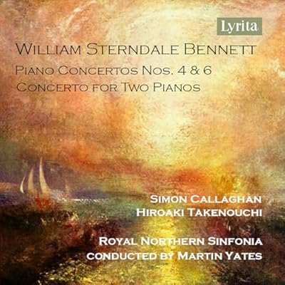 William Sterndale Bennett: Piano Concertos Nos. 4 & 6/...