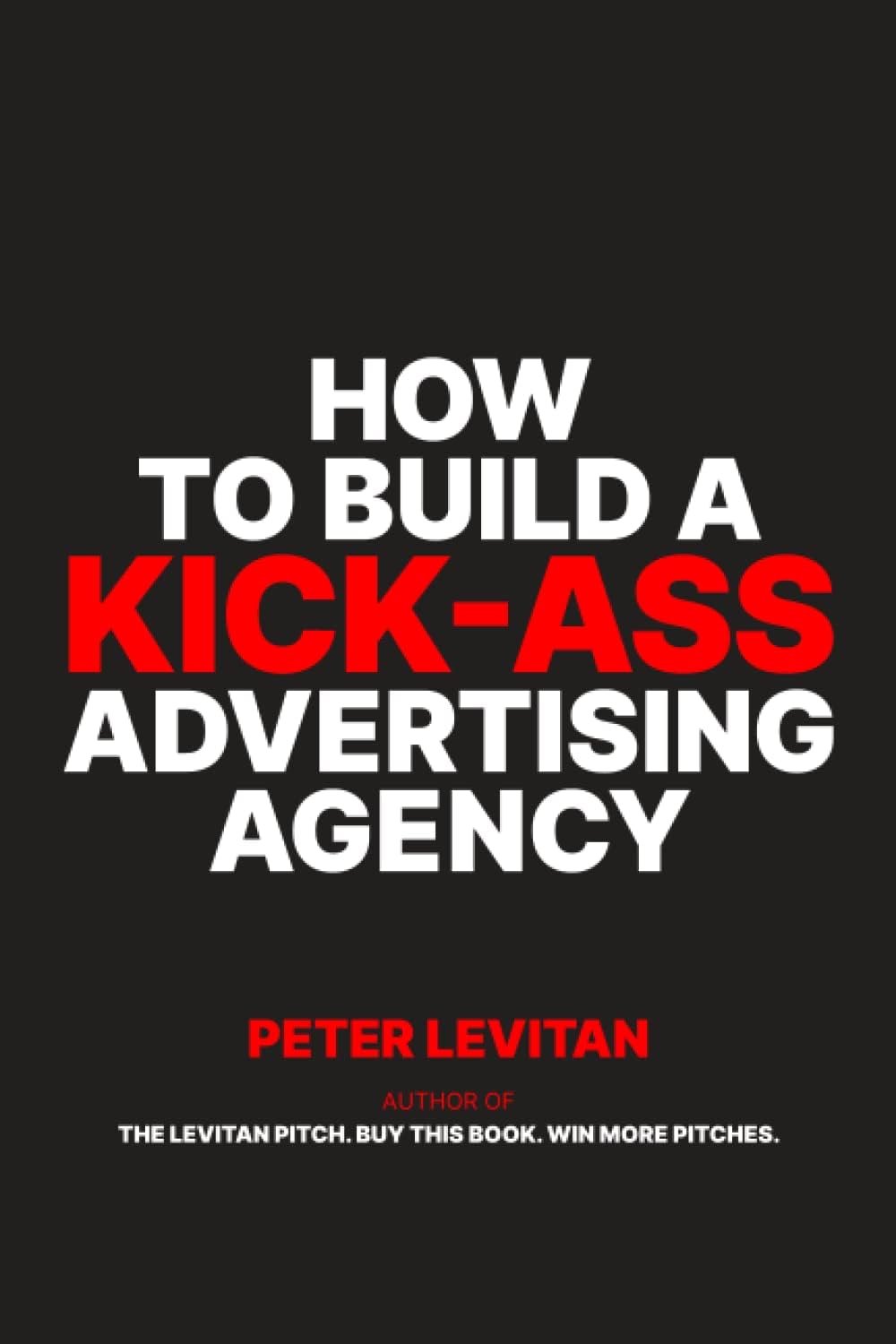 How To Build A Kick-Ass Advertising Agency