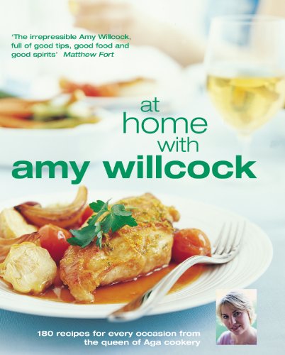 At Home With Amy Willcock: 150 recipes for every occasion from the queen