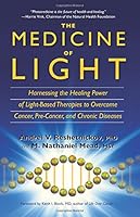 The Medicine of Light (Color): Harnessing the Healing Power of Light-Based Therapies to Overcome Cancer, Pre-Cancer, and Other Chronic Diseases 1502352680 Book Cover