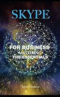 Skype for Business: Mastering the Essentials B08BWBHKT8 Book Cover