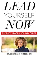 Lead Yourself Now: The Busy Leaders 30-day Guide to Personal Success 0692759301 Book Cover