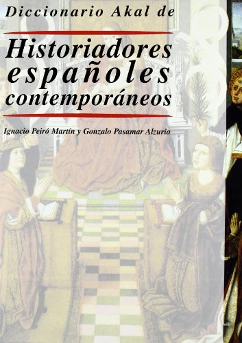 Diccionario Akal de historiadores espanoles / Akal Dictionary of Spanish History