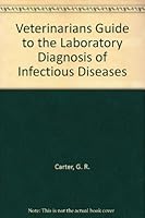 Veterinarians Guide to the Laboratory Diagnosis of Infectious Diseases 0935078371 Book Cover