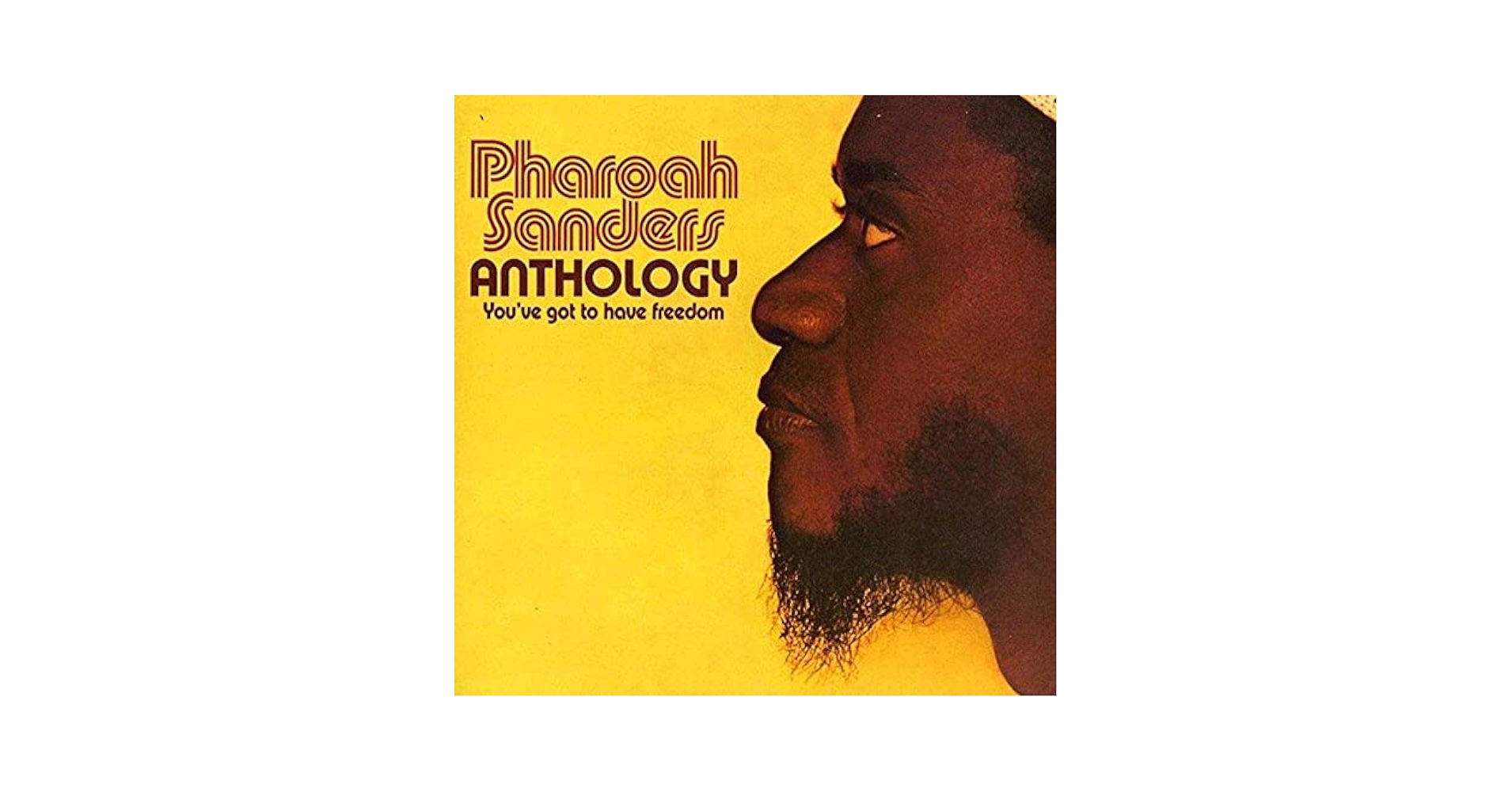 Pharoah Sanders Anthology レコード SANDERS,PHAROAH - Anthology: You've Got to Have Freedom