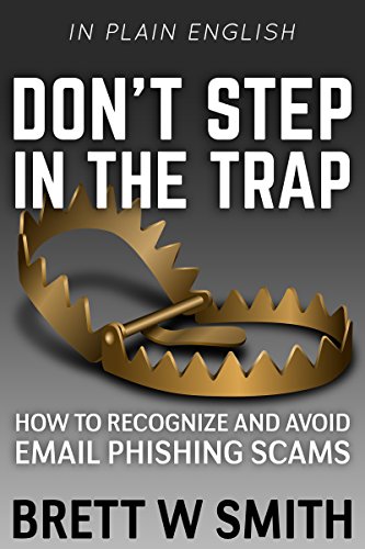 Don't Step in the Trap: How to Recognize and Avoid Email Phishing...