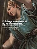  Paintings from Murano by Paolo Veronese: Restored by Venetian Heritage With The Support of Bulgari