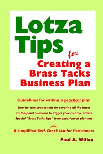 LotzaTips for Creating a Brass Tacks Business Plan: A "how-to" guide for preparing a no-nonsense business plan