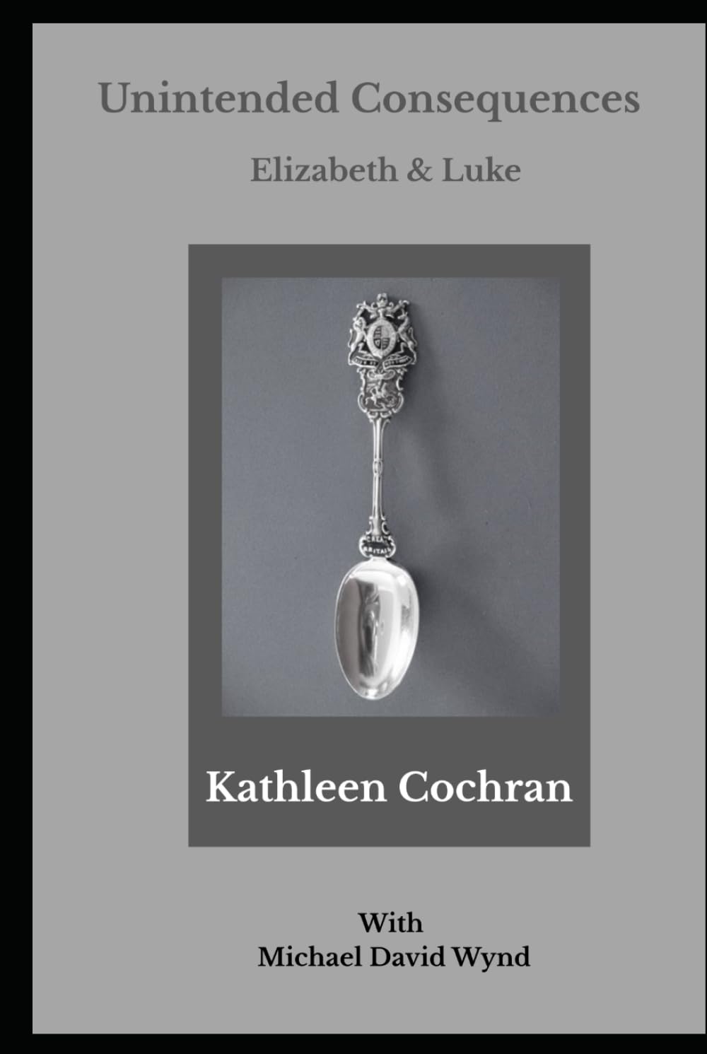 Unintended Consequences: Elizabeth & Luke