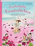  Zauberhafte Feengeschichten: Die schönsten Geschichten von Isabel Abedi, Antonia Michaelis, Jutta Wilke und anderen (Das Vorlesebuch mit verschiedenen Geschichten für Kinder ab 5 Jahren)