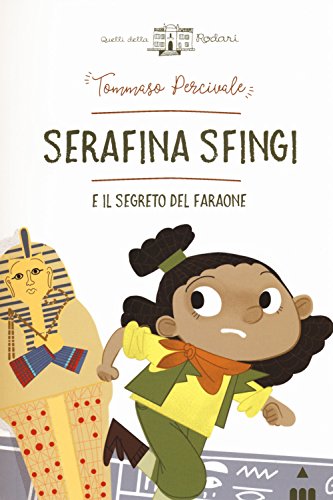 Serafina Sfingi e il segreto del faraone. Ediz. a