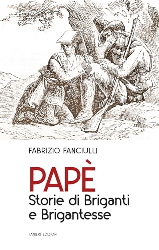  Papè. Storie di briganti e brigantesse