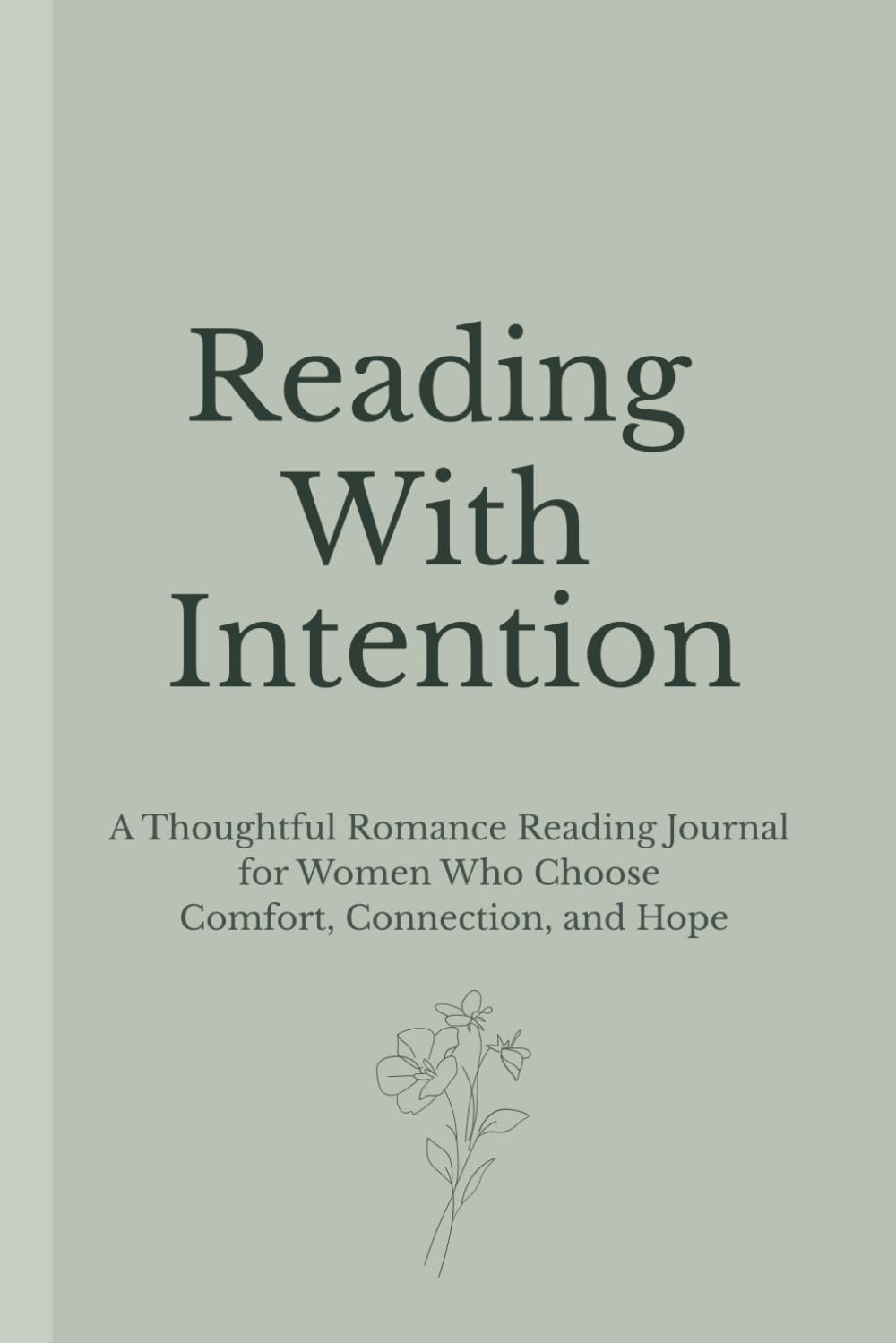Reading With Intention: A Thoughtful Romance Reading Journal for Women Who Choose Comfort, Connection, and Hope